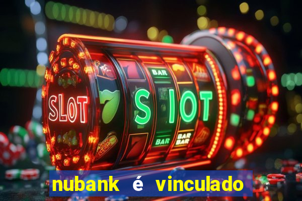 nubank é vinculado a qual banco